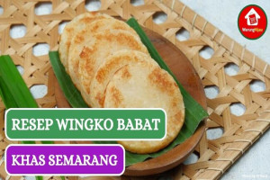 Resep Wingko Babat Hidangan Legendaris Khas Semarang