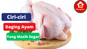 5 Ciri-ciri Ayam Yang Masih Segar