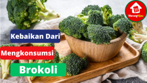 8 Kebaikan Brokoli Untuk Tubuh Kita
