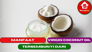 5 Manfaat Tersembunyi dari Virgin Coconut Oil