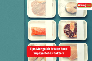 Tips Mengolah Frozen Food Supaya Bebas Bakteri