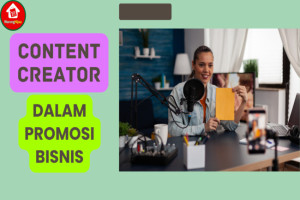 4 Alasan Butuh Content Creator dalam Promosi Bisnis