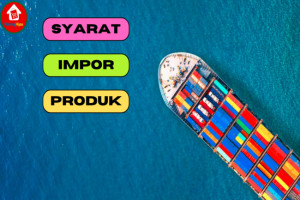 7 Syarat Impor di Indonesia yang Perlu Diketahui