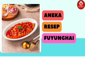 Ikuti 8 Resep Fuyunghai Enak ala Restoran dan Mudah Dibuat