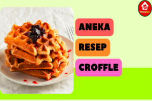 10 Resep Croffle ala Cafe yang Enak & Mudah Dibuat di Rumah