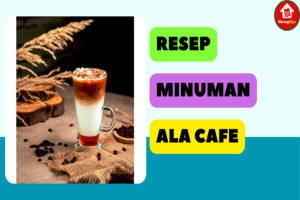 7 Resep Kreasi Minuman Ala Cafe yang Lezat dan Menyegarkan