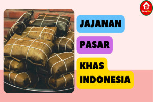 15 Jajanan Pasar Khas Indonesia yang Enak dan Wajib Dicoba