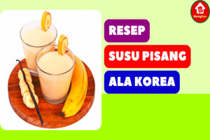 Resep Susu Pisang Ala Korea yang Mudah dan Dijamin Enak