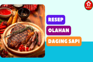 9 Resep Olahan Daging Sapi yang Empuk dan Lezat