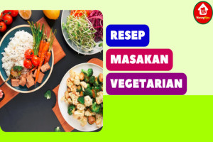 Simak 5 Resep Masakan Vegetarian yang Enak dan Mudah Dibuat