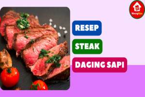 8 Resep Steak Daging Sapi Ala Rumahan yang Lezat dan Praktis