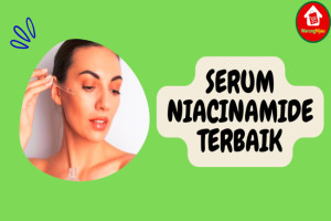 9 Serum Niacinamide Terbaik untuk Wajah Cerah dan Sehat