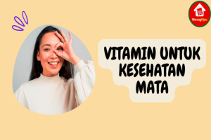 5 Pilihan Terbaik Vitamin untuk Kesehatan Mata