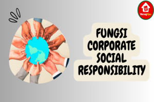 Ketahui 5 Fungsi Corporate Social Responsibility (CSR)