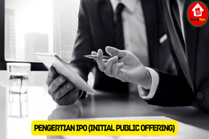 Mengenai Pengertian IPO (Initial Public Offering) Perusahaan